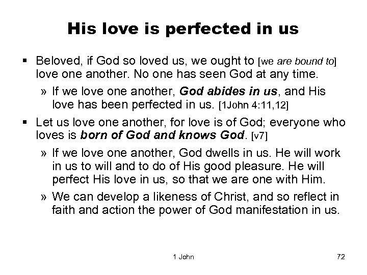 His love is perfected in us § Beloved, if God so loved us, we
