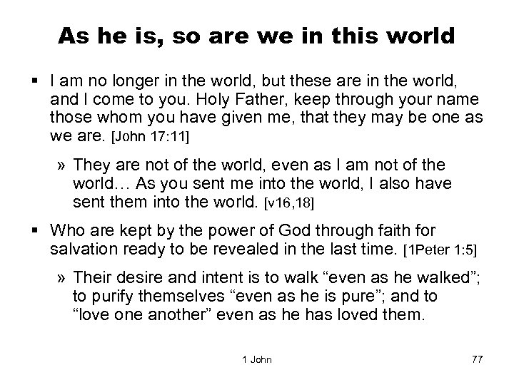 As he is, so are we in this world § I am no longer