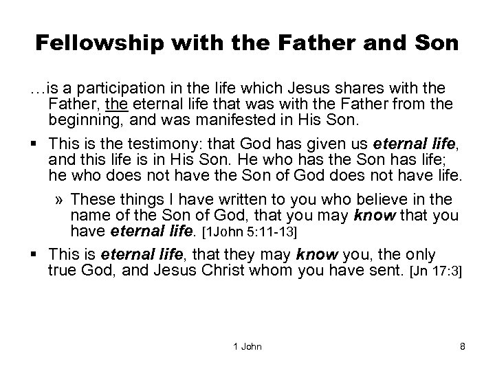Fellowship with the Father and Son …is a participation in the life which Jesus