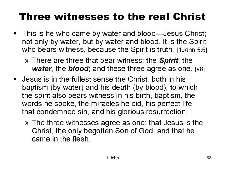 Three witnesses to the real Christ § This is he who came by water