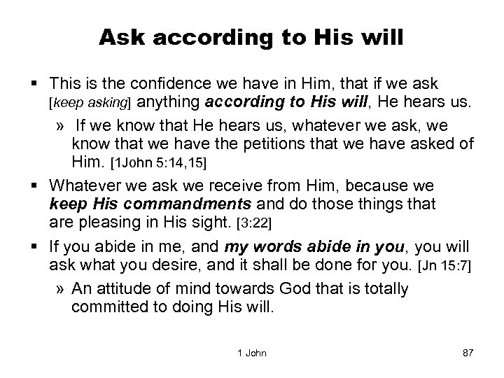 Ask according to His will § This is the confidence we have in Him,