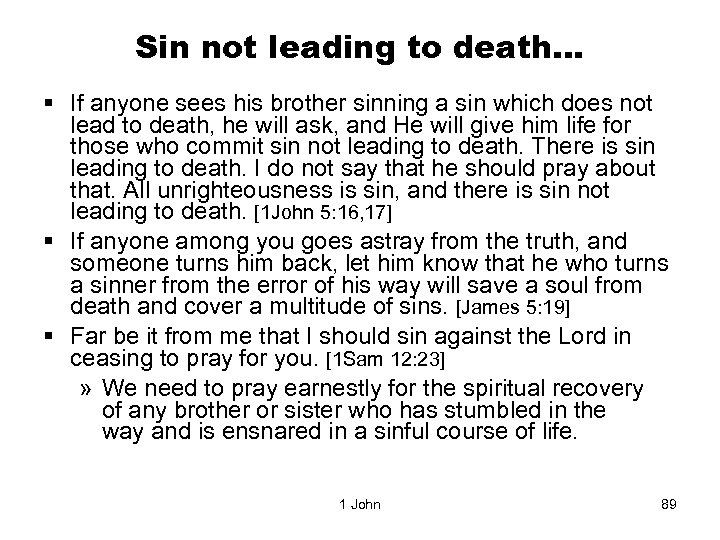 Sin not leading to death… § If anyone sees his brother sinning a sin