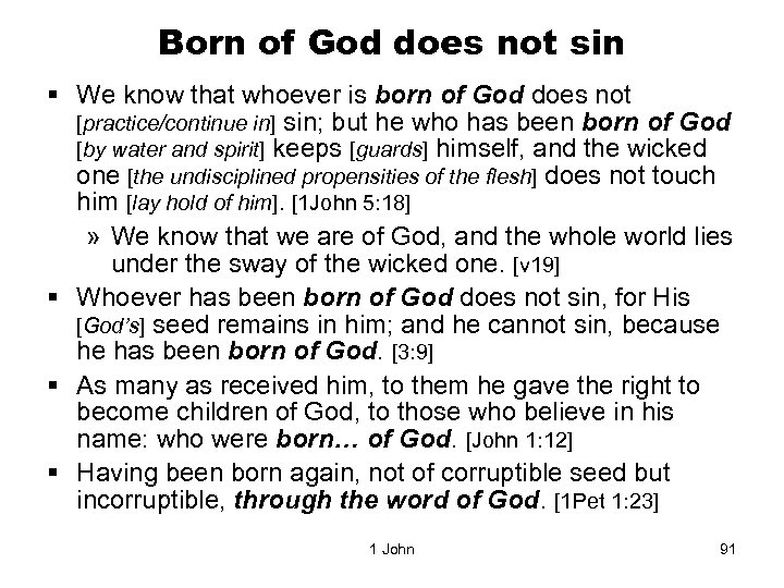 Born of God does not sin § We know that whoever is born of