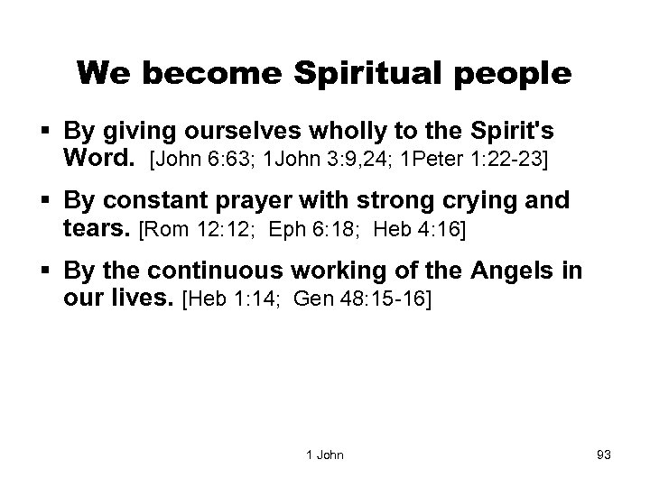 We become Spiritual people § By giving ourselves wholly to the Spirit's Word. [John