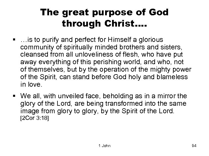 The great purpose of God through Christ…. § …is to purify and perfect for