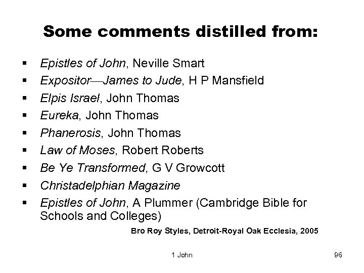 Some comments distilled from: § § § § § Epistles of John, Neville Smart