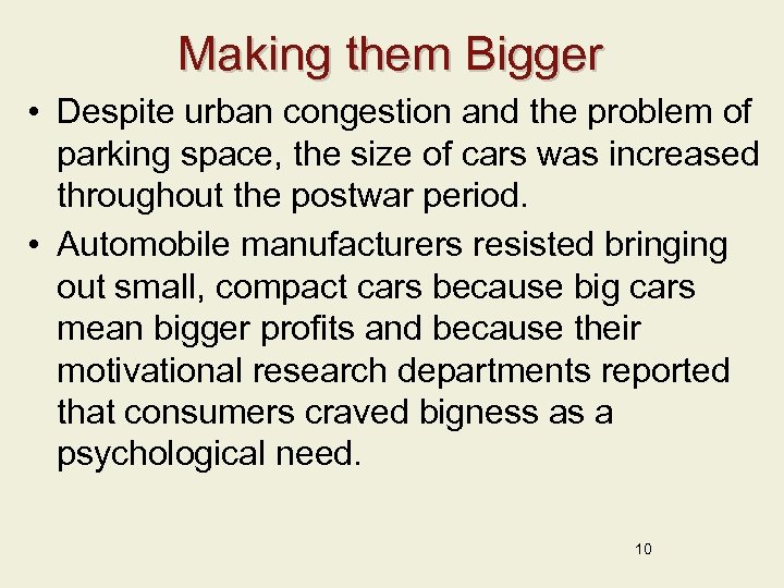Making them Bigger • Despite urban congestion and the problem of parking space, the