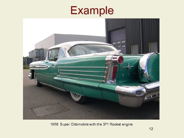 Example 1958 Super Oldsmobile with the 371 Rocket engine. 12 