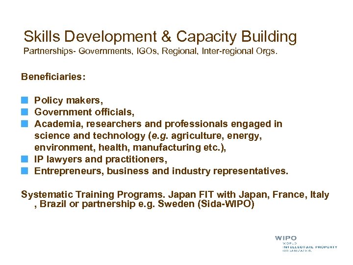 Skills Development & Capacity Building Partnerships- Governments, IGOs, Regional, Inter-regional Orgs. Beneficiaries: Policy makers,