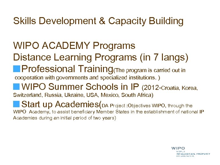 Skills Development & Capacity Building WIPO ACADEMY Programs Distance Learning Programs (in 7 langs)