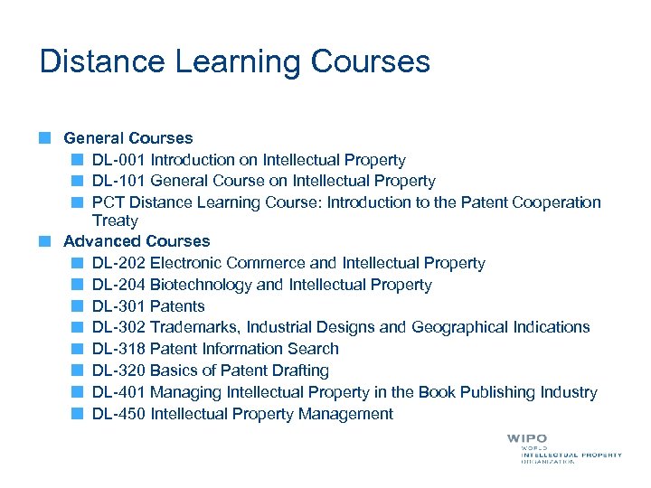 Distance Learning Courses General Courses DL-001 Introduction on Intellectual Property DL-101 General Course on