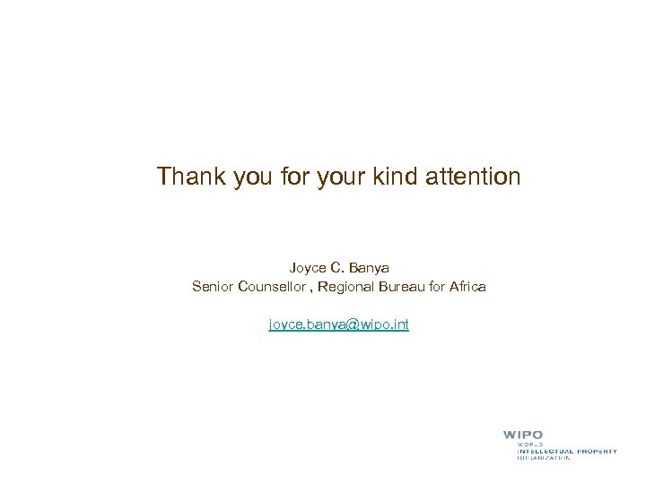 Thank you for your kind attention Joyce C. Banya Senior Counsellor , Regional Bureau