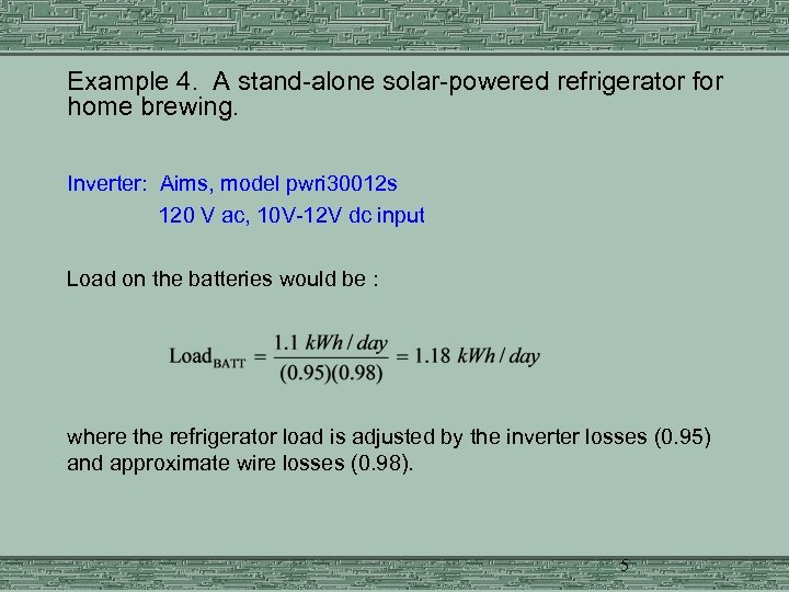  Example 4. A stand-alone solar-powered refrigerator for home brewing. Inverter: Aims, model pwri