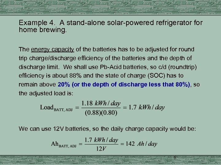  Example 4. A stand-alone solar-powered refrigerator for home brewing. The energy capacity of