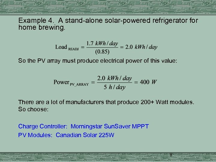  Example 4. A stand-alone solar-powered refrigerator for home brewing. So the PV array