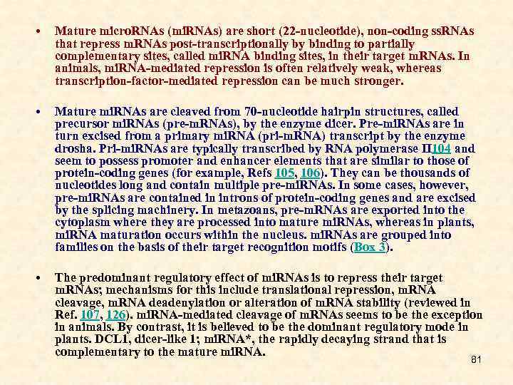  • Mature micro. RNAs (mi. RNAs) are short (22 -nucleotide), non-coding ss. RNAs