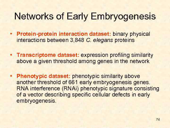 Networks of Early Embryogenesis • Protein-protein interaction dataset: binary physical interactions between 3, 848