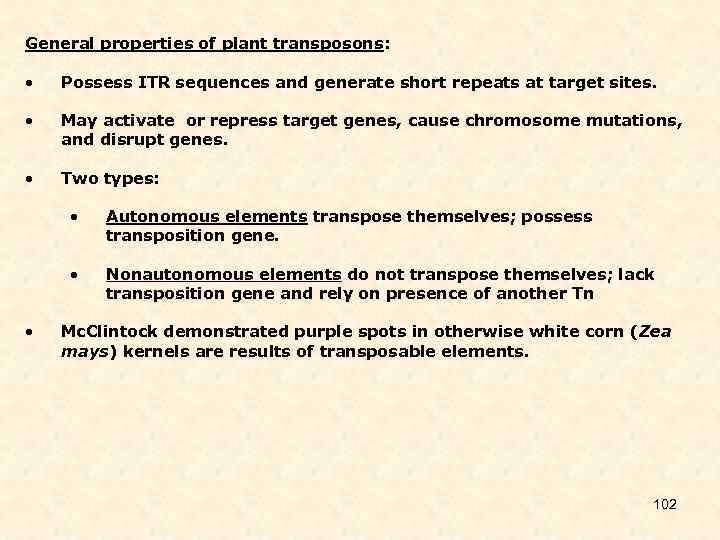 General properties of plant transposons: • Possess ITR sequences and generate short repeats at