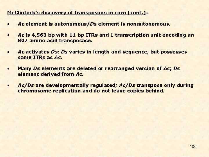 Mc. Clintock’s discovery of transposons in corn (cont. ): • Ac element is autonomous/Ds