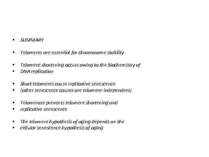  • SUMMARY • Telomeres are essential for chromosome stability • • Telomere shortening