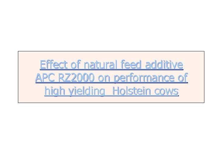 Effect of natural feed additive APC RZ 2000 on performance of high yielding Holstein