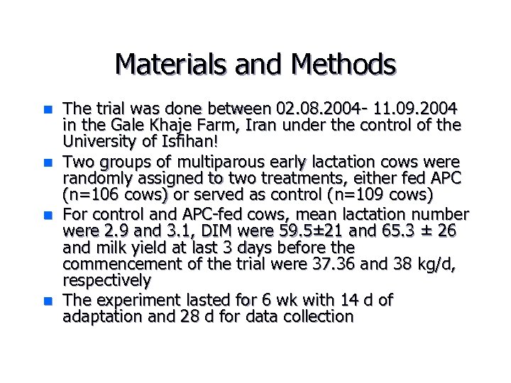 Materials and Methods n n The trial was done between 02. 08. 2004 -