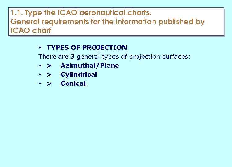 1. 1. Type the ICAO aeronautical charts. General requirements for the information published by