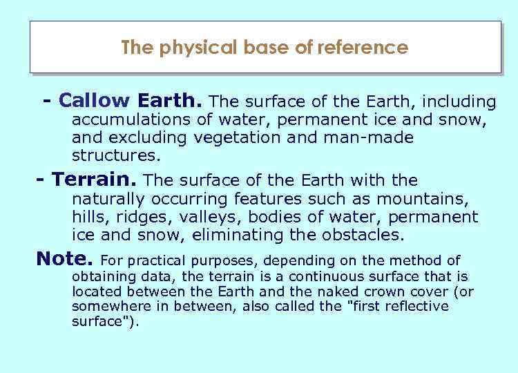 The physical base of reference - Callow Earth. The surface of the Earth, including