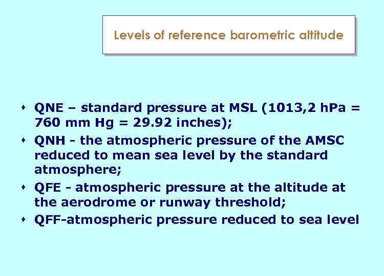 Levels of reference barometric altitude s QNE – standard pressure at MSL (1013, 2