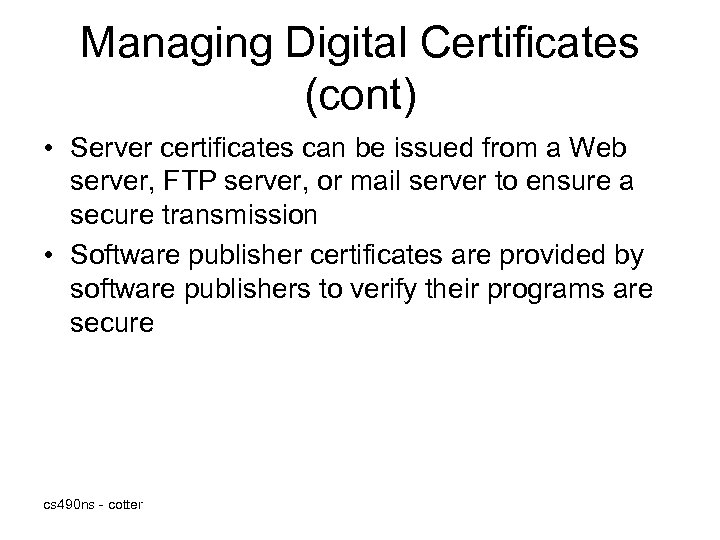 Managing Digital Certificates (cont) • Server certificates can be issued from a Web server,