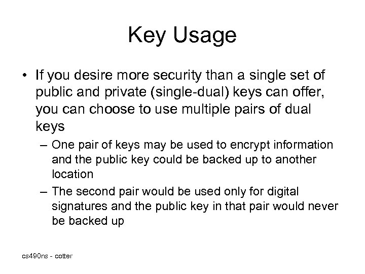 Key Usage • If you desire more security than a single set of public