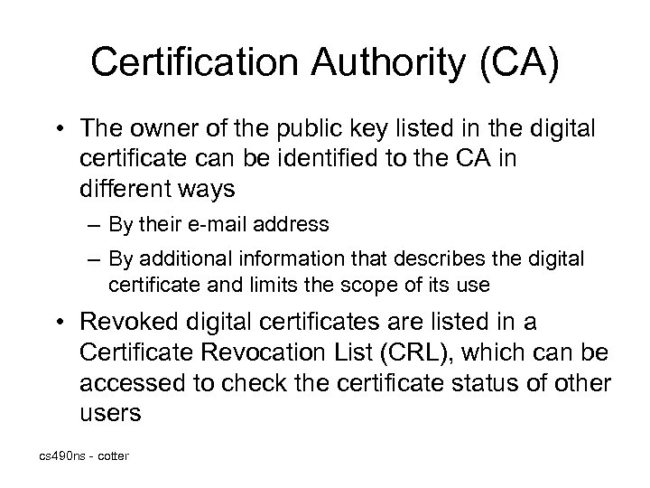 Certification Authority (CA) • The owner of the public key listed in the digital