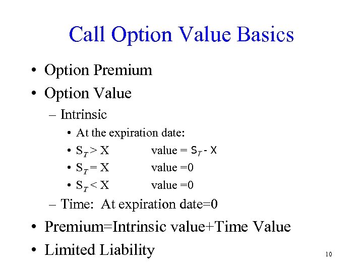 Call Option Value Basics • Option Premium • Option Value – Intrinsic • •