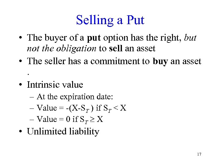 Selling a Put • The buyer of a put option has the right, but