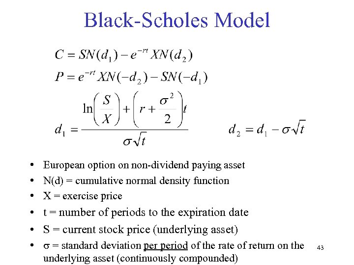 Black-Scholes Model • European option on non-dividend paying asset • N(d) = cumulative normal