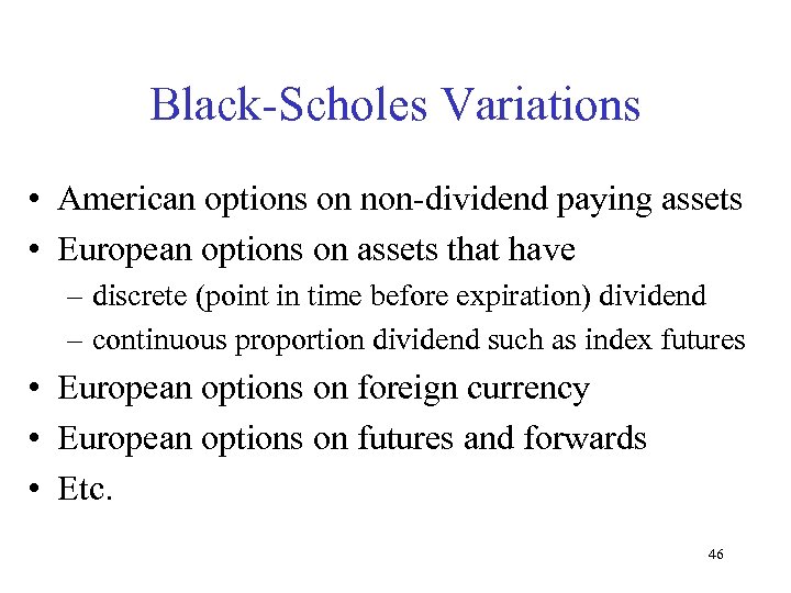 Black-Scholes Variations • American options on non-dividend paying assets • European options on assets