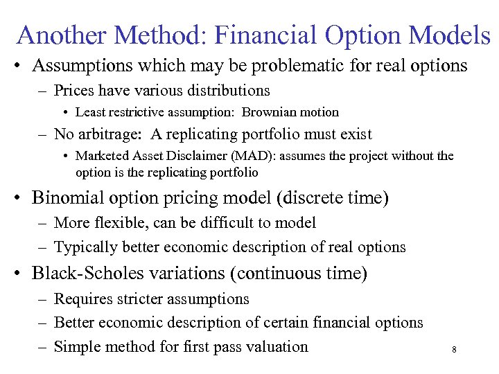 Another Method: Financial Option Models • Assumptions which may be problematic for real options