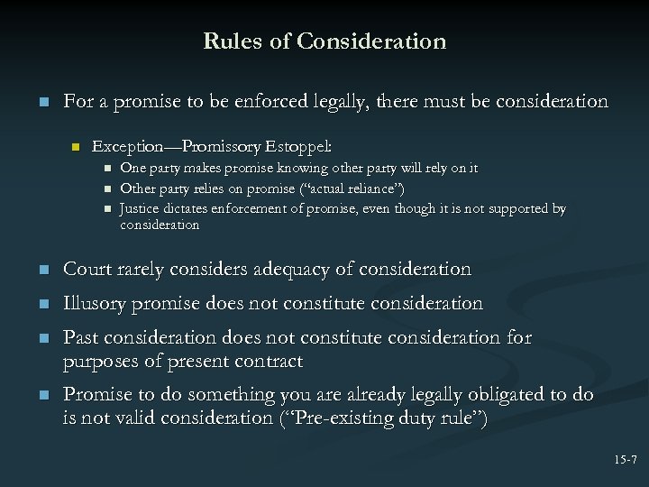Rules of Consideration n For a promise to be enforced legally, there must be