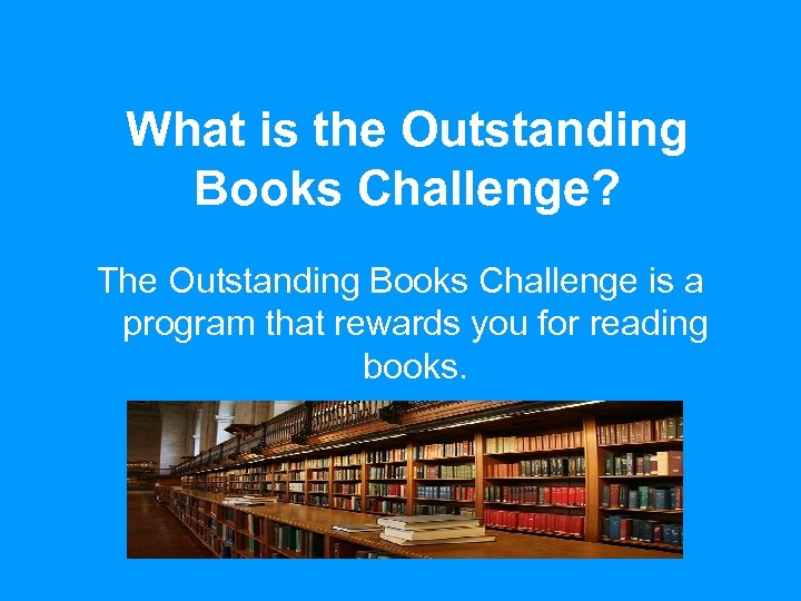 What is the Outstanding Books Challenge? The Outstanding Books Challenge is a program that