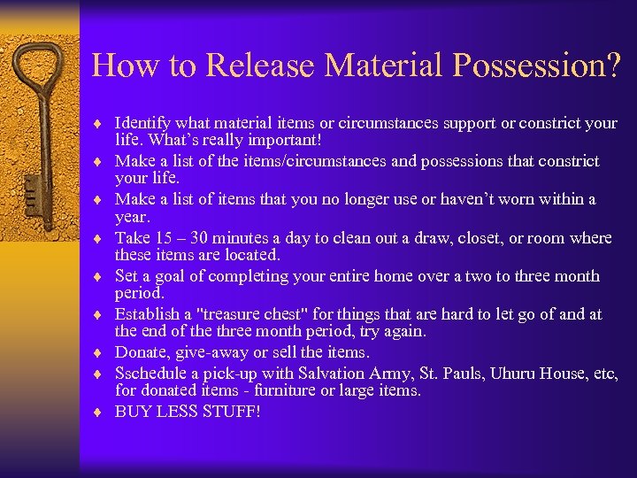 How to Release Material Possession? ¨ Identify what material items or circumstances support or