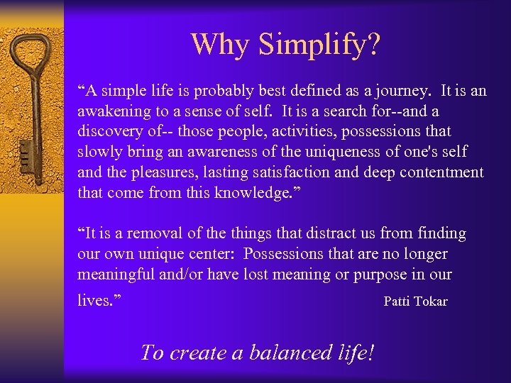 Why Simplify? “A simple life is probably best defined as a journey. It is