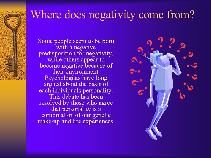 Where does negativity come from? Some people seem to be born with a negative
