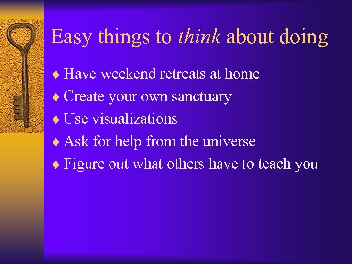 Easy things to think about doing ¨ Have weekend retreats at home ¨ Create