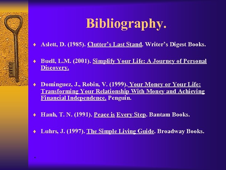 Bibliography. ¨ Aslett, D. (1985). Clutter’s Last Stand. Writer’s Digest Books. ¨ Buell, L.