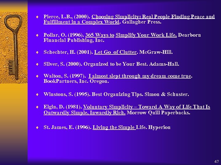 ¨ Pierce, L. B. , (2000). Choosing Simplicity: Real People Finding Peace and Fulfillment