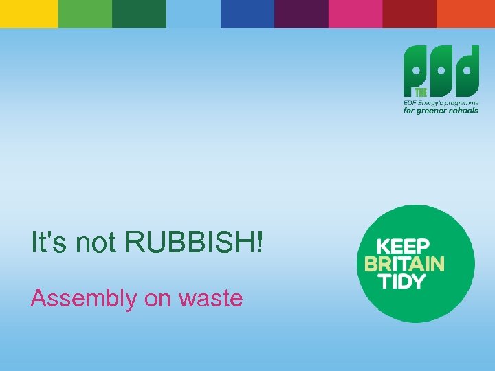 It's not RUBBISH! Assembly on waste 