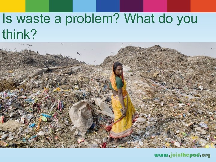 Is waste a problem? What do you think? 