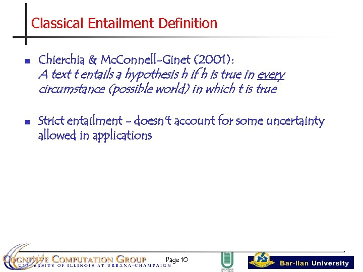Classical Entailment Definition n Chierchia & Mc. Connell-Ginet (2001): A text t entails a