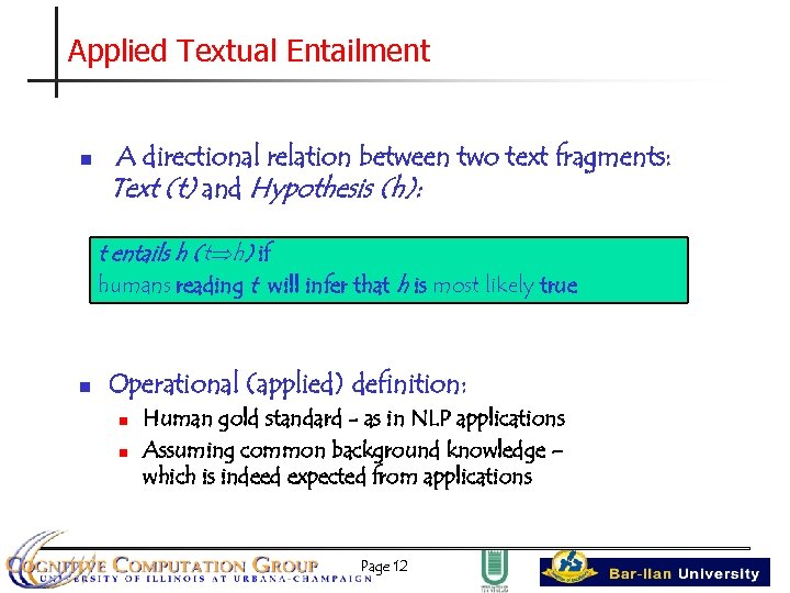 Applied Textual Entailment n A directional relation between two text fragments: Text (t) and