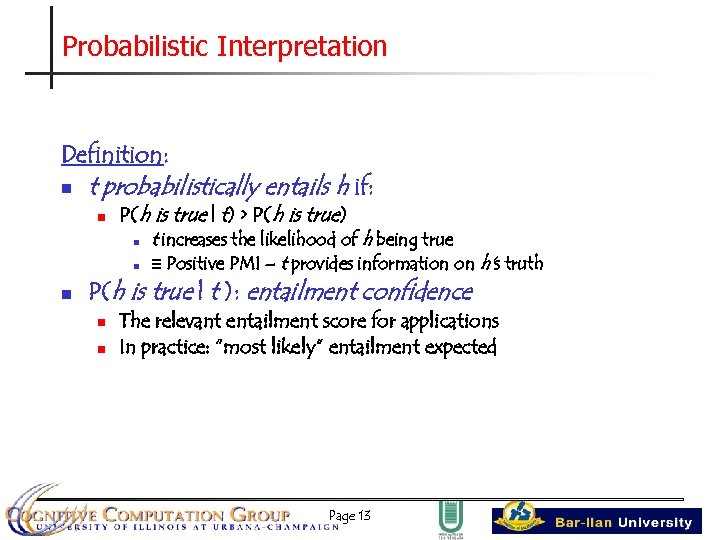 Probabilistic Interpretation Definition: n t probabilistically entails h if: n n P(h is true